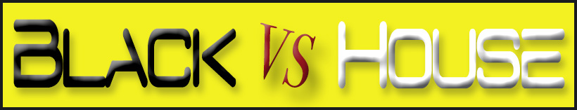 BLACK VS HOUSE